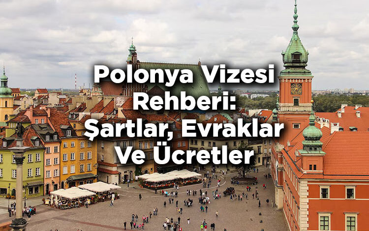 Polonya Vizesi Rehberi: Şartlar, Evraklar Ve Ücretler