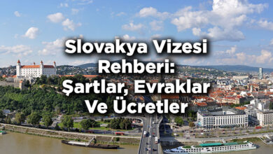 Slovakya Vizesi Rehberi: Şartlar, Evraklar Ve Ücretler