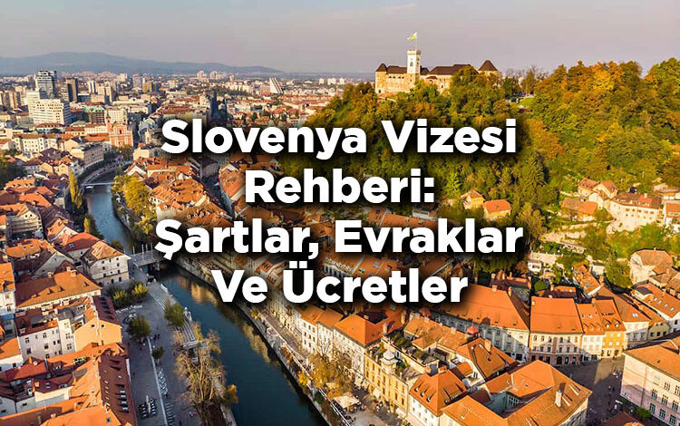 Slovenya Vizesi Rehberi: Şartlar, Evraklar Ve Ücretler