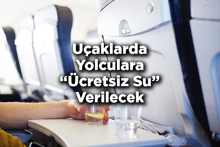 Uçaklarda Yolculara Ücretsiz Su Verilecek