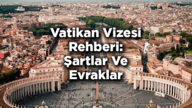 Vatikan Vizesi Rehberi: Şartlar, Evraklar Ve Ücretler