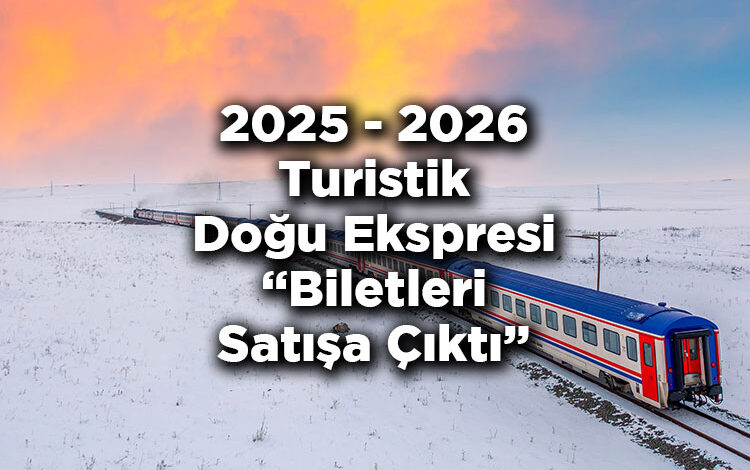 2026 Turistik Doğu Ekspresi Biletleri Satışa Çıktı: Turistik Doğu Ekspresi Bileti Nasıl Ve Nereden Alınır?