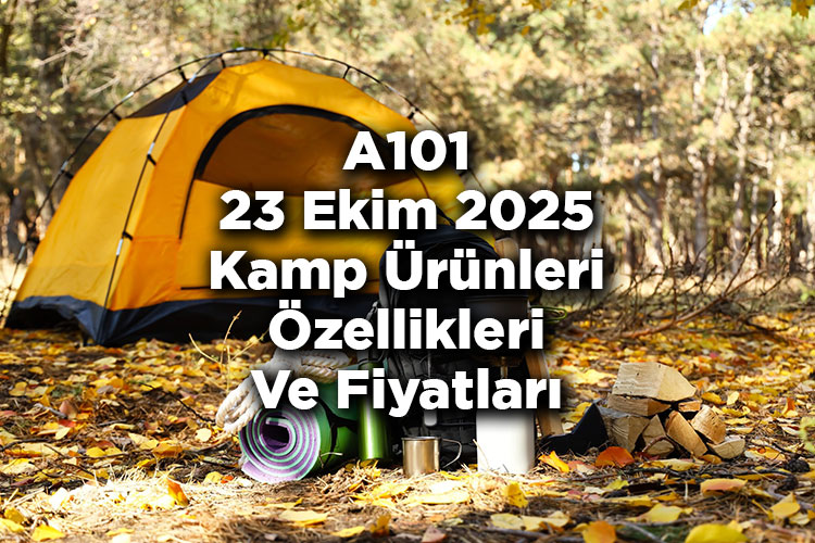 A101 Kamp Ekipmanları Satıyor – A101 23 Ekim 2025 Kamp Ürünleri Özellikleri Ve Fiyatları