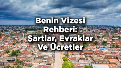Benin Vizesi Rehberi: Şartlar, Evraklar Ve Ücretler