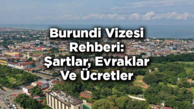 Burundi Vizesi Rehberi: Şartlar, Evraklar Ve Ücretler