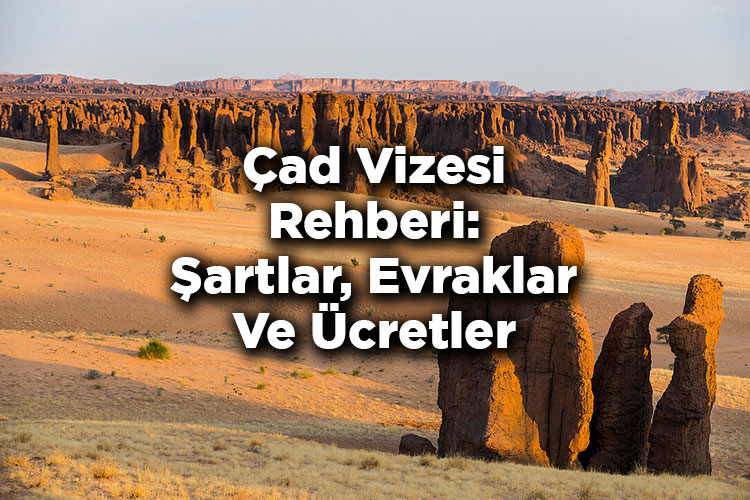 Çad Vizesi Rehberi: Şartlar, Evraklar Ve Ücretler