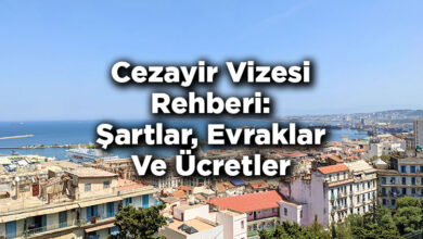 Cezayir Vizesi Rehberi: Şartlar, Evraklar Ve Ücretler