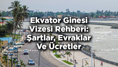 Ekvator Ginesi Vizesi Rehberi: Şartlar, Evraklar Ve Ücretler