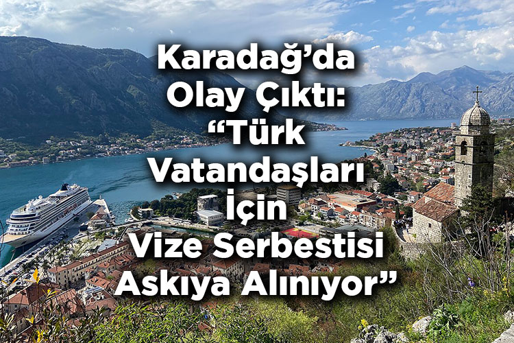 Karadağ'da Olay Çıktı: Türk Vatandaşları İçin Vize Serbestisi Askıya Alınıyor