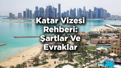 Katar Vizesi Rehberi: Şartlar Ve Evraklar