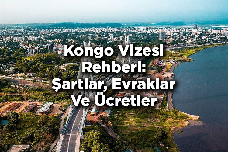Kongo Vizesi Rehberi: Şartlar, Evraklar Ve Ücretler
