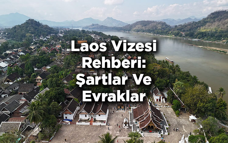Laos Vizesi Rehberi: Şartlar Ve Evraklar