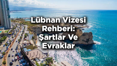 Lübnan Vizesi Rehberi: Şartlar Ve Evraklar