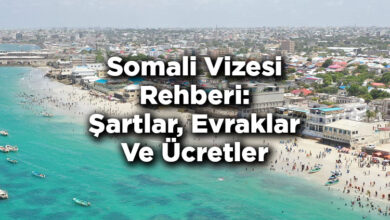 Somali Vizesi Rehberi: Şartlar, Evraklar Ve Ücretler