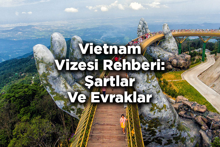 Vietnam Vizesi Rehberi: Şartlar Ve Evraklar