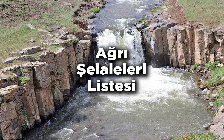 Ağrı Şelaleleri Listesi – Ağrı'da Gezilecek Şelaleler