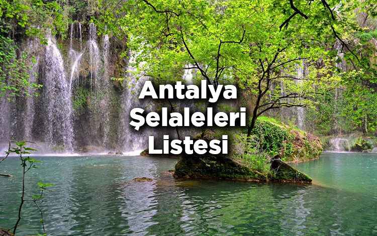 Antalya Şelaleleri Listesi – Antalya'da Gezilecek Şelaleler