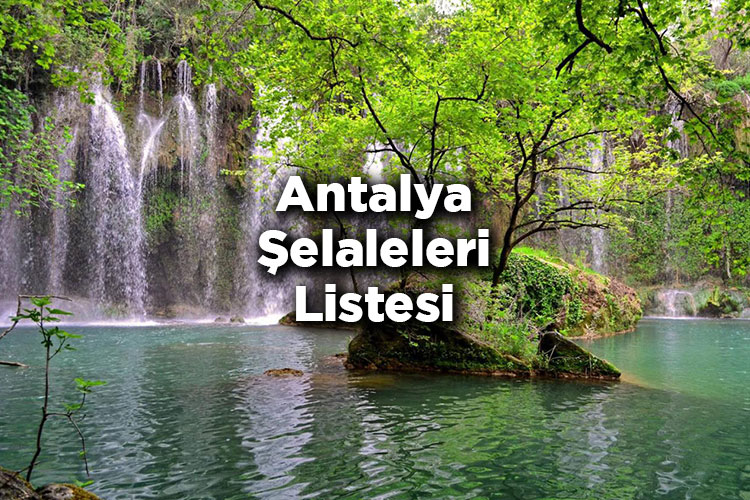 Antalya Şelaleleri Listesi – Antalya'da Gezilecek Şelaleler