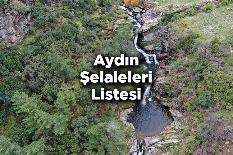 Aydın Şelaleleri Listesi – Aydın'da Gezilecek Şelaleler