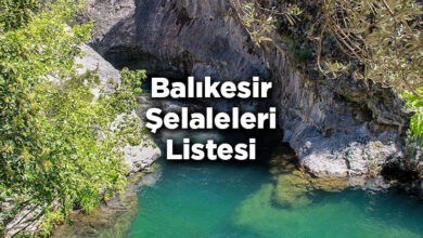 Balıkesir Şelaleleri Listesi – Balıkesir'de Gezilecek Şelaleler
