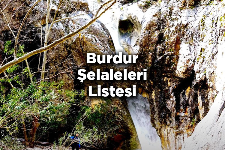Burdur Şelaleleri Listesi – Burdur'da Gezilecek Şelaleler