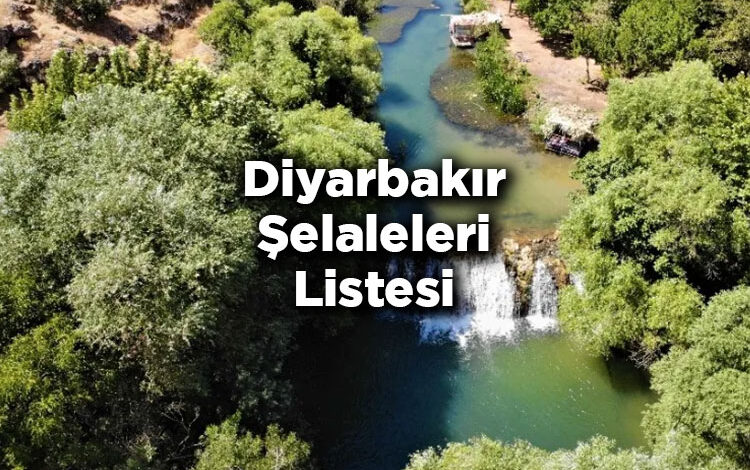 Diyarbakır Şelaleleri Listesi – Diyarbakır'da Gezilecek Şelaleler