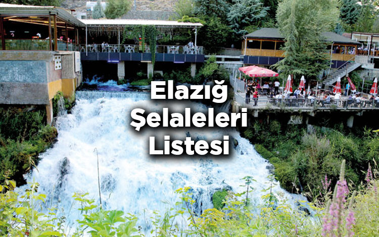 Elazığ Şelaleleri Listesi – Elazığ'da Gezilecek Şelaleler