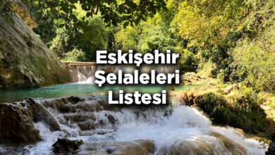 Eskişehir Şelaleleri Listesi – Eskişehir'de Gezilecek Şelaleler