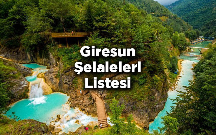 Giresun Şelaleleri Listesi – Giresun'da Gezilecek Şelaleler