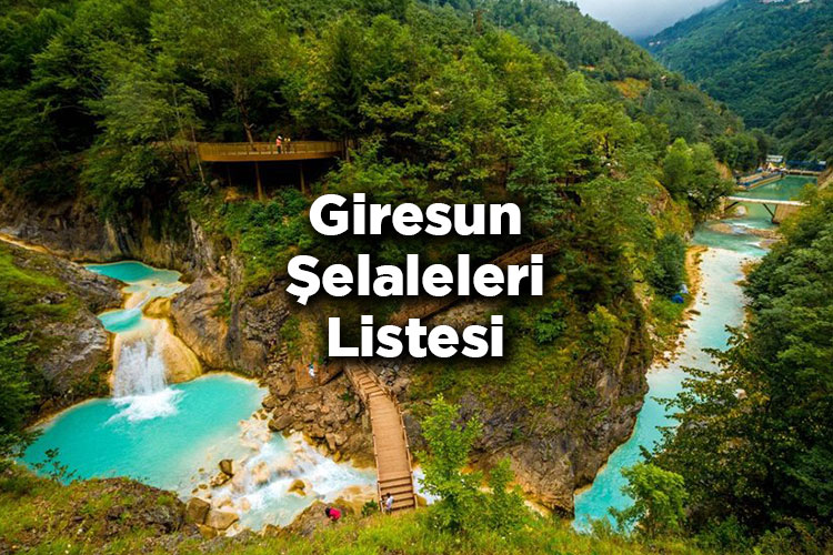 Giresun Şelaleleri Listesi – Giresun'da Gezilecek Şelaleler