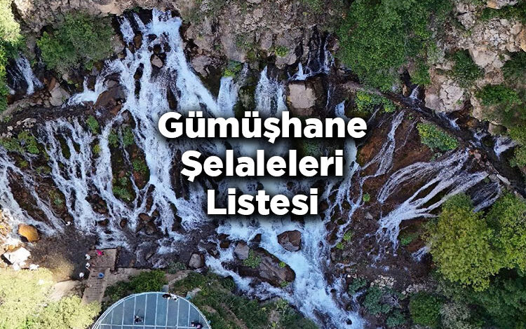 Gümüşhane Şelaleleri Listesi - Gümüşhane'de Gezilecek Şelaleler