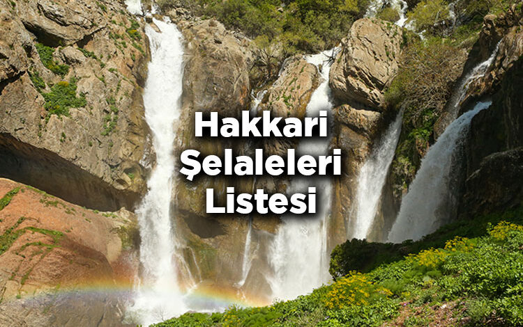 Hakkari Şelaleleri Listesi – Hakkari'de Gezilecek Şelaleler