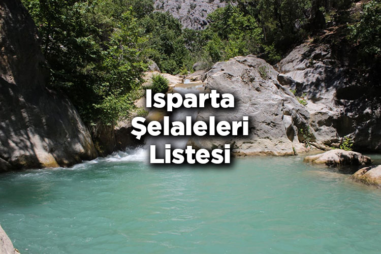 Isparta Şelaleleri Listesi – Isparta'da Gezilecek Şelaleler