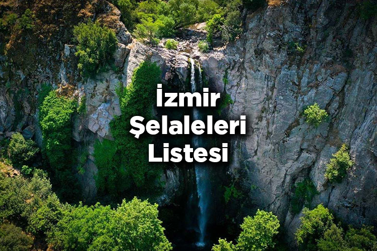 İzmir Şelaleleri Listesi – İzmir'de Gezilecek Şelaleler
