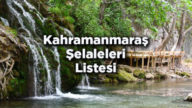 Kahramanmaraş Şelaleleri Listesi – Kahramanmaraş'ta Gezilecek Şelaleler