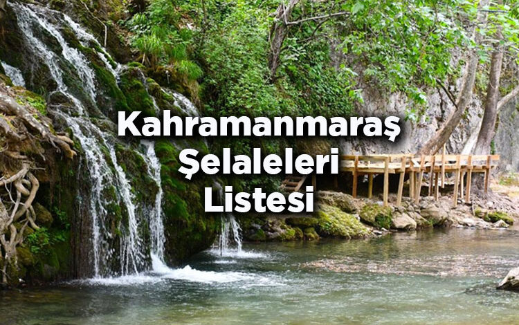 Kahramanmaraş Şelaleleri Listesi – Kahramanmaraş'ta Gezilecek Şelaleler