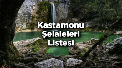Kastamonu Şelaleleri Listesi – Kastamonu'da Gezilecek Şelaleler
