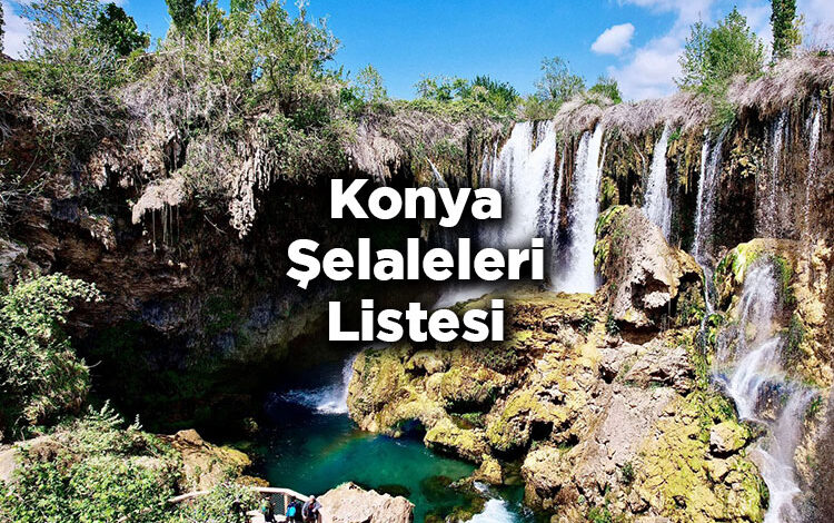 Konya Şelaleleri Listesi – Konya'da Gezilecek Şelaleler