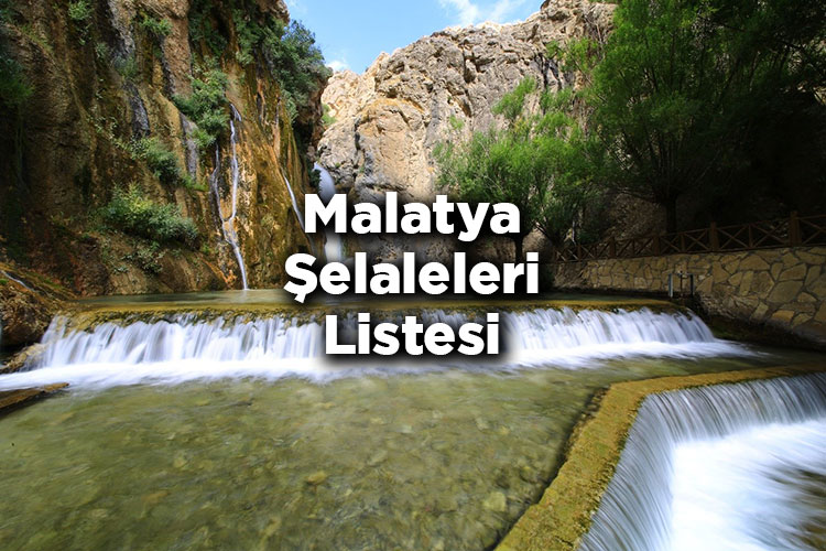 Malatya Şelaleleri Listesi – Malatya'da Gezilecek Şelaleler