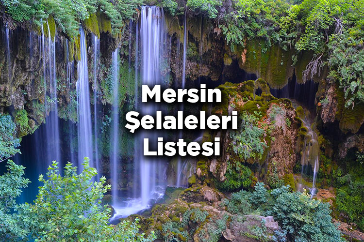 Mersin Şelaleleri Listesi – Mersin'de Gezilecek Şelaleler